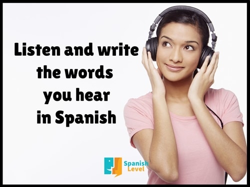 Listen and write the words you hear in Spanish