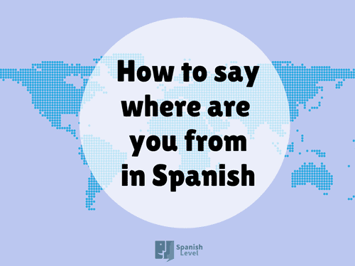 How to say where are you from in Spanish